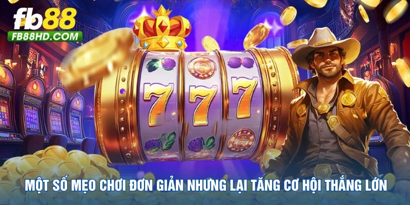 mot-so-meo-choi-don-gian-nhung-lai-tang-co-hoi-thang-lon